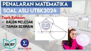 Soal Asli Penalaran Matematika UTBK 2024, Topik: Balon Meledak dan Taman Bermain