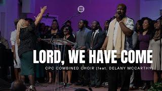 Lord, We Have Come (cover) — CPC Combined Choir feat. Delany McCarthy