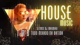 SETMIX 48 - HOUSE MUSIC - DJ MAUMAU  T-M-B