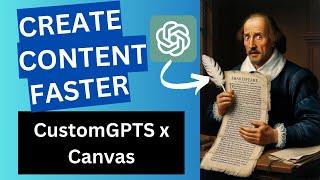 Speed Up Content Creation with CustomGPTs & Canvas (ChatGPT Live Demo)