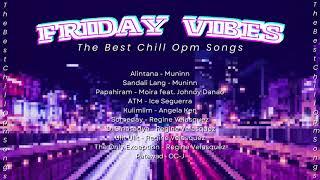 Friday Vibes The Best chill OPM songs | MOR Playlist Non-Stop OPM Songs 