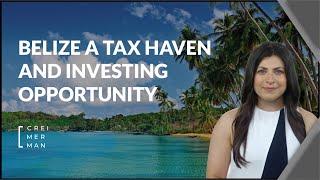  Belize a Tax Haven and investing opportunity? 