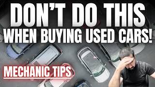 Don't Make These Mistakes When Buying a Used Car!