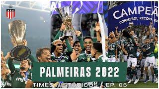 TIMES HISTÓRICOS Ep. 05 - PALMEIRAS 2022