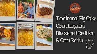 Traditional Fig Cake, Clam Linguini, Blackened Redfish and Corn Relish (#1217)