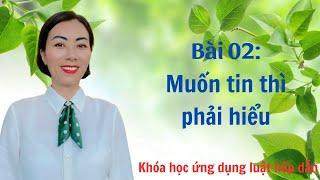 Bài 02 - Muốn tin thì phải hiểu