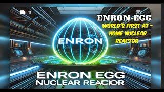 " Enron Egg: The World’s First At-Home Nuclear Reactor?!