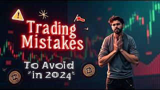 Crypto Trading Mistakes to Avoid in 2024!