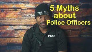 5 Myths About Police Officers