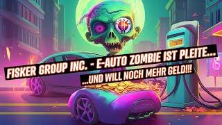 Fisker Group Inc. - Elektroauto Zombiefirma ist PLEITE ... UND WILL NOCH MEHR GELD!!!