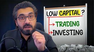 Trading vs. Investing with LOW Capital!  Which One Will Make You Rich? 