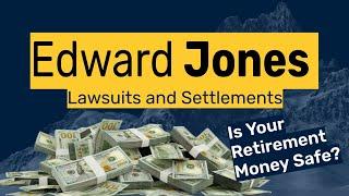 Edward Jones Lawsuits & Settlements: Find Out if Your Retirement Money is at Risk!