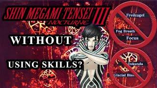 Can You Beat Shin Megami Tensei Nocturne Without Using Skills?