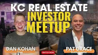 KC REAL ESTATE INVESTOR MEETUP WITH PAT GRACE