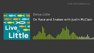 On Race and Snakes with Justin McClain