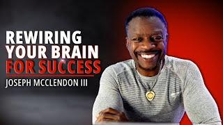 EP71: Neuroencoding: Rewiring Your Brain for Success | Joseph McClendon III