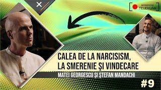 Smerenie sau Narcisism? Prof. dr. Matei Georgescu & Ştefan Mandachi