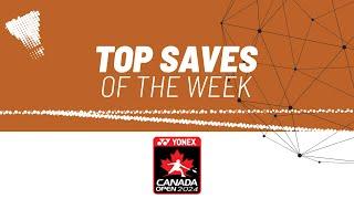YONEX Canada Open 2024 | Top Saves of the Week