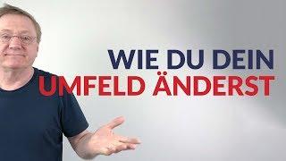 ... Wie du dein Umfeld ändern kannst - Pierre Franckh