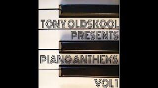 Tony Oldskool - Piano Anthems Vol. 1