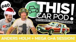 Doug Answers All! And Special Guest Anders Holm! THIS CAR POD! HOLIDAY SPECIAL EP40