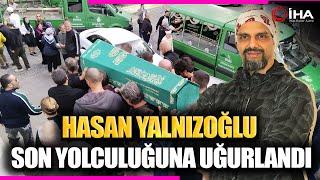 Survivor Yarışmacısı Oyuncu Hasan Yalnızoğlu Son Yolculuğuna Uğurlandı