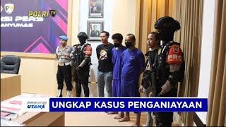 POLRESTA BANYUMAS TANGKAP PELAKU PENGANIAYAAN