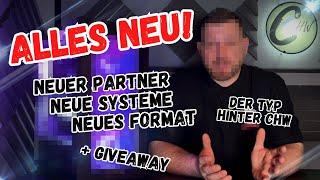 ALLES NEU! Neuer Partner | neue Systeme | GIVEAWAY | der Typ hinter CHW | Vorstellung CHW Core +