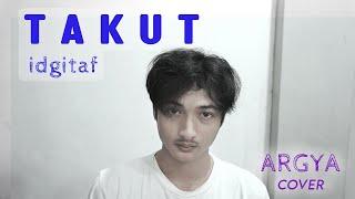 TAKUT - idgitaf || ARGYA Cover