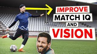 IMPROVE YOUR VISION AND INTELLIGENCE like Messi