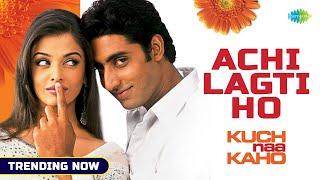 Achchi Lagti Ho - Full Audio  | Kuch Naa Kaho |Abhishek Bachchan| Aishwarya Rai |Trending Songs 2021