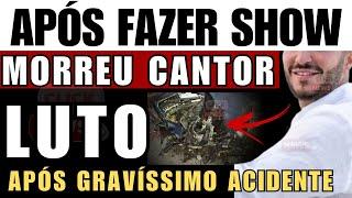 M0RREU CANTOR QUERIDO APÓS VOLTAR de SHOW; Ele era tão lindo e talentoso.