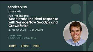 6/30 Ask the Experts:  Accelerate Incident response with ServiceNow SecOps and CrowdStrike