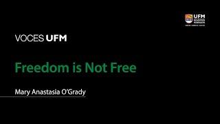 Voces UFM: Freedom is Not Free | Mary Anastasia O’Grady