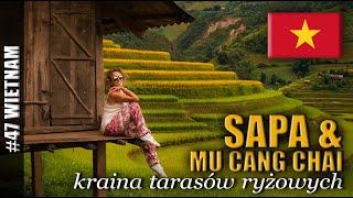 KRAINA TARASÓW RYŻOWYCH W WIETNAMIE -  SAPA I MU CANG CHAI