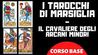 I TAROCCHI DI MARSIGLIA - IL CAVALIERE DEGLI ARCANI MINORI (CORSO BASE)