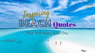 INSPIRING BEACH QUOTES: THAT WILL MAKE YOUR DAY