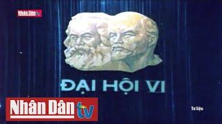 Ngày này năm xưa: Đại hội Đảng lần thứ VI: Quyết tâm đổi mới