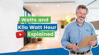 Watts and Kilo Watt Hour Explained