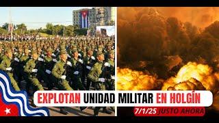 URGENTE  EXPLOTÓ Unidad Militar en HOLGUIN - Atentado Contra las FAR EN CUBA 07/01/2025