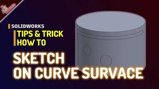 Solidworks How To Add Sketch on Curve Surface
