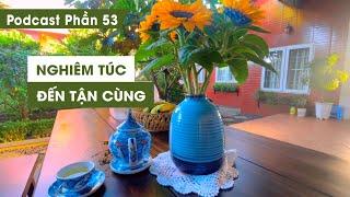 Tập 53: Nghiêm túc đến tận cùng | Series Podcast