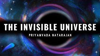 The Invisible Universe: Priyamvada Natarajan Public Lecture