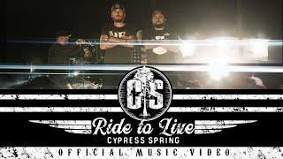 Cypress Spring - Ride to Live (Official Music Video)