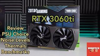 Zotac RTX Twin Edge 3060ti Graphics Card - Review|PSU|Noise|Thermals|Benchmarks @ 1440p