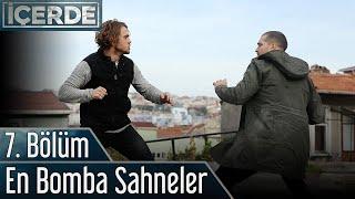 7. Bölüm En Bomba Sahneler | İçerde