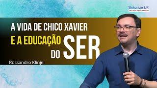 A EDUCAÇÃO DO SER: A vida de Chico Xavier, Rossandro Klinjei ️ cortes, Palestra Espírita