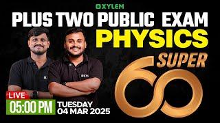 Plus Two Public Exam: Physics | Super 60 | Xylem Plus Two