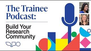 The Trainee Podcast: Build Your Research Community (Trailer)