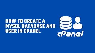 How to Create a MySQL Database and User in cPanel